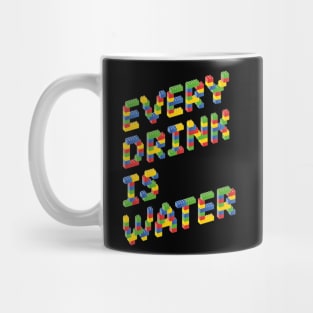 Every Drink Is Water Mug